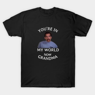 You're in my world now Grandma T-Shirt